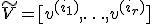 \tilde V = [v^{(i_1)}, \ldots, v^{(i_r)}]