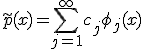 \tilde p(x) = \sum _{j = 1}^{\infty} c_j\phi _j(x)