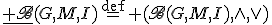 \underline{{\mathfrak B}}(G,M,I)
\stackrel{\mathrm{def}}{=} (\mathfrak{B}(G,M,I),\wedge,\vee)