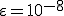 \varepsilon = 10^{-8}