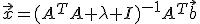 \vec{x}=(A^TA+\lambda I)^{-1}A^T\vec{b}