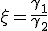 \xi = \frac{\gamma _1}{\gamma _2}