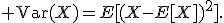 {\rm Var}(X)=E[(X-E[X])^2].