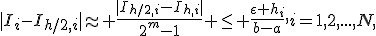 |I_i-I_{h/2,i}|\approx \frac{|I_{h/2,i}-I_{h,i}|}{2^m-1} \le \frac{\epsilon h_i}{b-a},i=1,2,...,N,