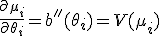  \frac{\partial \mu_i}{\partial \theta_i} = b''(\theta_i) = V(\mu_i) 