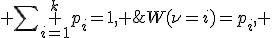 W(\nu=i)=p_i, \; p_i\ne 0,\; 1 \le i \le k, \; \sum \limits_{i=1}^{k}p_i=1, \; k \ge 2.