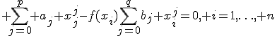  \sum_{j=0}^{p} a_j x_j^j-f(x_i)\sum_{j=0}^{q}b_j x_i^j=0, i=1,\ldots, n