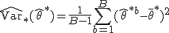  \widehat{\mathrm{Var}}_{*}(\hat{\theta}^*) = \frac{1}{B-1} \sum_{b=1}^B (\hat{\theta}^{*b} - \bar{\theta}^*)^2 