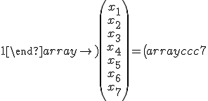 \left( \begin{array}{ccc} 1 & 1 & 1 & 1 & 1 & 1 & 1 \\ \\ 64 & 32 & 16 & 8 & 4 & 2 & 1\\ \\  729  &  243  &  81  &  27  &  9  &  3  &  1 \\ \\ 4096  &  1024  &  256   & 64  &  16  &  4  &  1 \\ \\ 15625  &  3125  &  625  &  125  &  25 &   5  &  1 \\ \\ 46656  &  7776  &  1296  &  216  &  36  &  6  &  1 \\ \\ 117649  &  16807  &  2401 &   343  &  49  &  7  &  1\end{array}\right) \left( \begin{array}{c}x_1 \\ \\ x_2 \\ \\ x_3 \\ \\ x_4 \\ \\ x_5 \\ \\ x_6 \\ \\ x_7 \end{array}\right) = \left( \begin{array}{ccc}7  &  4 \\ \\ 127  &  85\\ \\ 1093  &  820\\ \\ 5461  &  4369 \\ \\ 19531  &  16276\\ \\ 55987  &  47989\\ \\ 137257 &   120100 \end{array}\right)