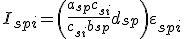  I_{spi} = \left( \frac{a_{sp} c_{si}}{c_{si} + b_{sp}} + d_{sp} \right) \varepsilon_{spi} 