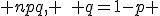  npq, \quad q=1-p 