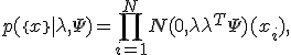  p(\{x\}|\lambda, \Psi) = \prod_{i=1}^N{\textit{N}(0, \lambda\lambda^T + \Psi)(x_i)},