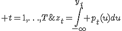 z_{t}=\int_{-\infty}^{y_{t}} p_{t}(u)du;\; t=1,\ldots,T