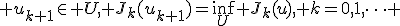  u_{k+1}\in U, J_k(u_{k+1})=\inf\limits_U J_k(u), k=0,1,\dots 