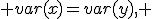 H_0\,:\; var(x)=var(y), \;\; H_1\,:\; var(y)> var(x).