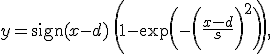  y = \mbox{sign}(x-d) \, \Bigg(1-\exp\bigg(-\bigg(\frac{x-d}{s}\bigg)^2\bigg)\Bigg), 