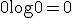 0 \log 0 = 0