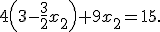 4\left(3-\frac{3}{2}x_2\right)+9x_2=15.