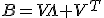 B=V\Lambda V^T