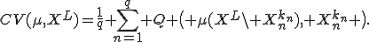 CV(\mu,X^L)=\frac1q \sum_{n=1}^q Q \bigl( \mu(X^L\setminus X^{k_n}_n), X^{k_n}_n \bigr).