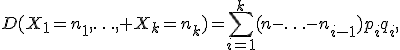 D(X_1=n_1,\ldots, X_k=n_k)=\sum_{i=1}^k(n-\ldots-n_{i-1})p_iq_i,