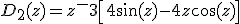 D_2(z)=z^-3\left[4\sin(z)-4z\cos(z)\right]