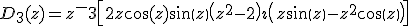 D_3(z)=z^-3\left[2z\cos(z)+sin(z) \left(z^2-2 \right )+\imath \left(z sin(z) - z^2 cos(z) \right) \right]