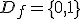 D_f=\{0,1\}