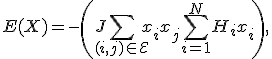 E(X) = -\left( J \sum_{(i,j) \in\mathcal{E}} x_i x_j + \sum_{i=1}^N H_i x_i \right),