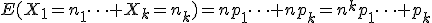 E(X_1=n_1\cdots X_k=n_k)=np_1\cdots np_k=n^kp_1\cdots p_k