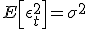 E\left[\epsilon^2_t\right]=\sigma^2