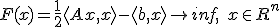 F(x) = \frac{1}{2} \langle Ax, x \rangle - \langle b, x \rangle \to inf, \quad x \in R^n