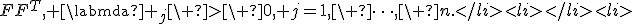 FF^T, \labmda _j\ >\ 0, j=1,\ \dots,\ n<tex>.
</li><li>
</li><li>