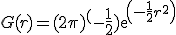 G(r)=(2\pi)^(-\frac{1}{2})exp(-\frac{1}{2}r^2)