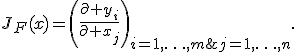 J_F(x)=\left(\frac{\partial y_i}{\partial x_j}\right)_{i=1,\ldots,m;\;j=1,\ldots,n}.