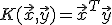 K(\vec{x},\vec{y}) = \vec{x}^T\vec{y}