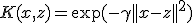K(x,z)=\exp(-\gamma||x-z||^2)