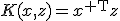 K(x,z)=x^{\mathsf T}z