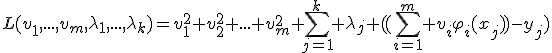 L(v_1,...,v_m,\lambda_1,...,\lambda_k)=v_1^2+v_2^2+...+v_m^2+\sum^{k}_{j=1} {\lambda_j ((\sum^{m}_{i=1} {v_i\varphi_i(x_j)})-y_j)}