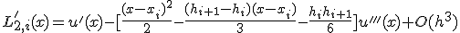 L_{2,i}'(x)=u'(x)-[\frac{{(x-x_i)}^2}{2}-\frac{(h_{i+1}-h_i)(x-x_i)}{3}-\frac{h_ih_{i+1}}{6}]u'''(x)+O(h^3)