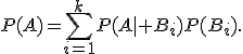 P(A)=\sum_{i=1}^{k}P(A\mid B_i)P(B_i).
