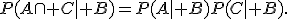 P(A\cap C\mid B)=P(A\mid B)P(C\mid B).