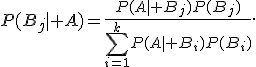 P(B_j\mid A)=\frac{P(A\mid B_j)P(B_j)}{\sum_{i=1}^{k}P(A\mid B_i)P(B_i)}.
