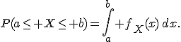 P(a\leq X\leq b)=\int_a^b f_X(x)\,dx.