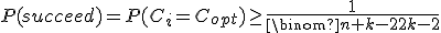 P(succeed)=P(C_i=C_{opt})\geq\frac1{\binom{n+k-2}{2k-2}}