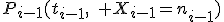 P_{i-1}(t_{i-1},\quad X_{i-1}=n_{i-1})