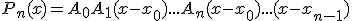 P_n(x) = A_0 + A_1(x-x_0) + ...+ A_n(x - x_0)...(x - x_{n-1})