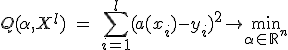 Q(\alpha, X^l)\ =\ \sum_{i=1}^l(a(x_i) - y_i)^2 \rightarrow \min_{\alpha \in \mathbb{R}^n}