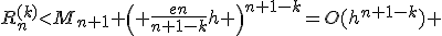 R_n^{(k)}<M_{n+1} {\left( \frac{en}{n+1-k}h \right)}^{n+1-k}=O(h^{n+1-k}) 