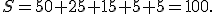 
S=50+25+15+5+5=100.
